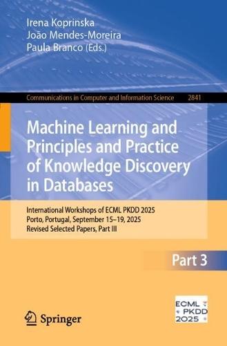 Machine Learning and Principles and Practice of Knowledge Discovery in Databases: International Workshops of ECML PKDD 2025, Porto, Portugal, September 15–19, 2025, Revised Selected Papers, Part III