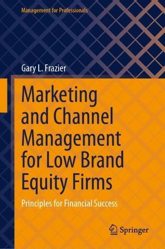 Marketing and Channel Management for Low Brand Equity Firms: Principles for Financial Success
