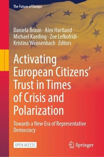 Activating European Citizens’ Trust in Times of Crisis and Polarization: Towards a New Era of Representative Democracy