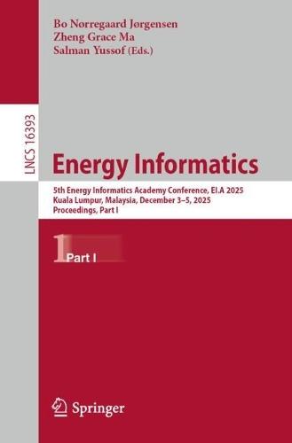 Energy Informatics: 5th Energy Informatics Academy Conference, EI.A 2025, Kuala Lumpur, Malaysia, December 3–5, 2025, Proceedings, Part I