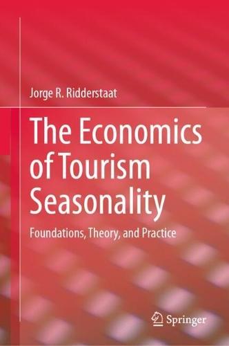The Economics of Tourism Seasonality: Foundations, Theory, and Practice
