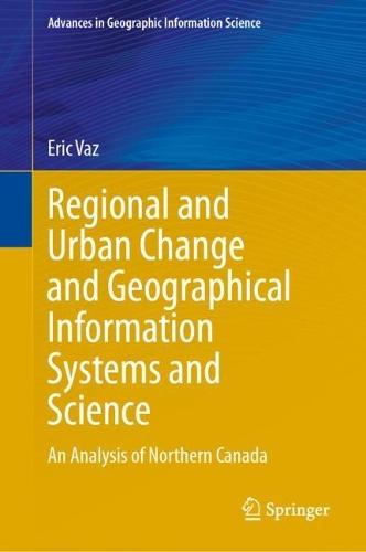 Regional and Urban Change and Geographical Information Systems and Science: An Analysis of Northern Canada