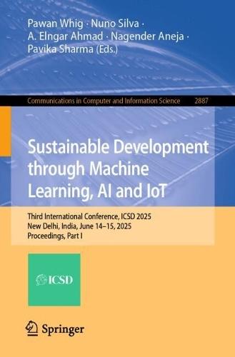 Sustainable Development through Machine Learning, AI and IoT: Third International Conference, ICSD 2025, New Delhi, India, June 14–15, 2025, Proceedings, Part I