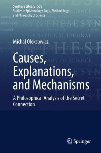Causes, Explanations, and Mechanisms: A Philosophical Analysis of the Secret Connection