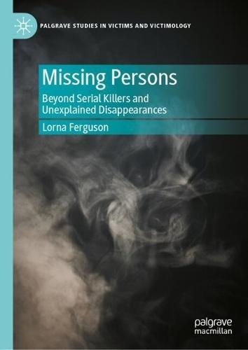 Missing Persons: Beyond Serial Killers and Unexplained Disappearances