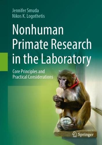 Nonhuman Primate Research in the Laboratory: Core Principles and Practical Considerations
