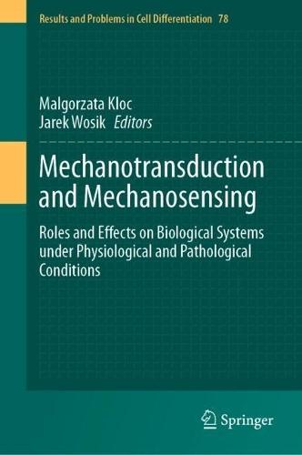Mechanotransduction and Mechanosensing: Roles and Effects on Biological Systems under Physiological and Pathological Conditions