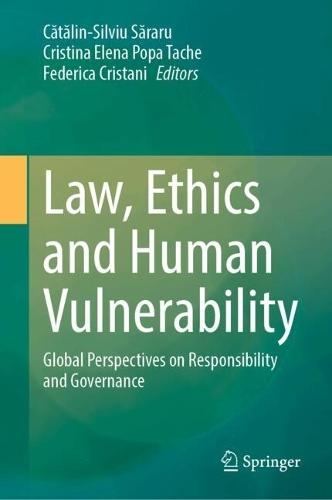 Law, Ethics and Human Vulnerability: Global Perspectives on Responsibility and Governance