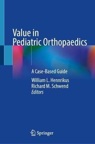 Value in Pediatric Orthopaedics: A Case-Based Guide
