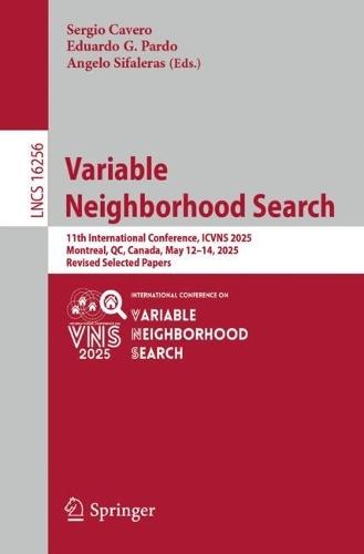 Variable Neighborhood Search: 11th International Conference, ICVNS 2025, Montreal, QC, Canada, May 12–14, 2025, Revised Selected Papers