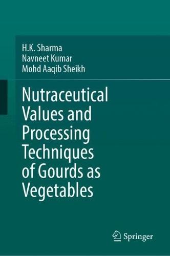 Nutraceutical Values and Processing Techniques of Gourds as Vegetables