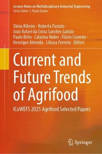 Current and Future Trends of Agrifood: ICoWEFS 2025 Agrifood Selected Papers