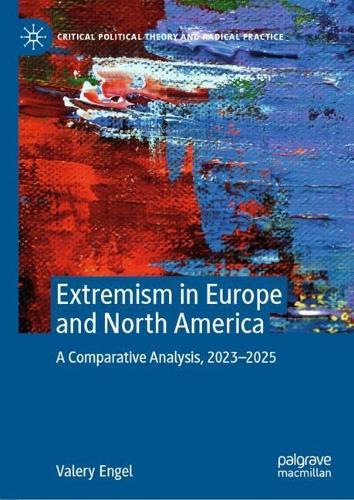 Extremism in Europe and North America: A Comparative Analysis, 2023-2025
