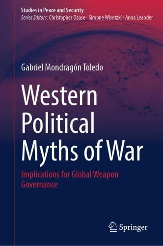 Western Political Myths of War: Implications for Global Weapon Governance