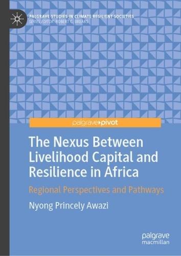 The Nexus Between Livelihood Capital and Resilience in Africa: Regional Perspectives and Pathways