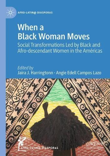 When a Black Woman Moves: Social Transformations Led by Black and Afro-descendant Women in the Américas
