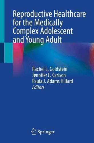 Reproductive Healthcare for the Medically Complex Adolescent and Young Adult