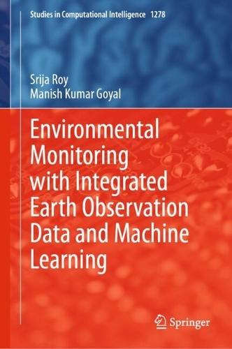 Environmental Monitoring with Integrated Earth Observation Data and Machine Learning