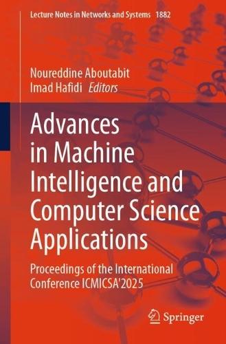 Advances in Machine Intelligence and Computer Science Applications: Proceedings of the International Conference ICMICSA'2025