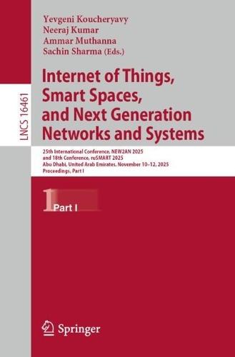 Internet of Things, Smart Spaces, and Next Generation Networks and Systems: 25th International Conference, NEW2AN 2025, and 18th Conference, ruSMART 2025, Abu Dhabi, United Arab Emirates, November 10–12, 2025, Proceedings, Part I