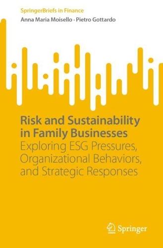 Risk and Sustainability in Family Businesses: Exploring ESG Pressures, Organizational Behaviors, and Strategic Responses