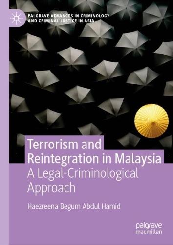 Terrorism and Reintegration in Malaysia: A Legal-Criminological Approach