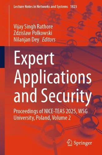 Expert Applications and Security: Proceedings of NICE-TEAS 2025, WSG University, Poland, Volume 2
