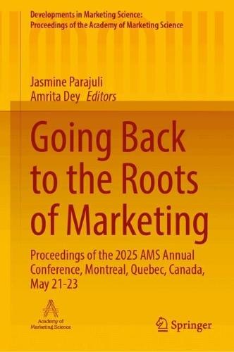 Going Back to the Roots of Marketing: Proceedings of the 2025 AMS Annual Conference, Montreal, Quebec, Canada, May 21-23