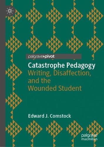 Catastrophe Pedagogy: Writing, Disaffection, and the Wounded Student