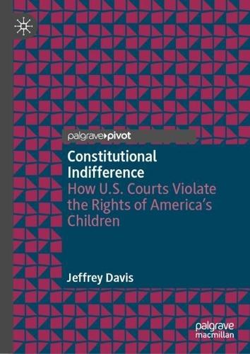 Constitutional Indifference: How U.S. Courts Violate the Rights of America’s Children