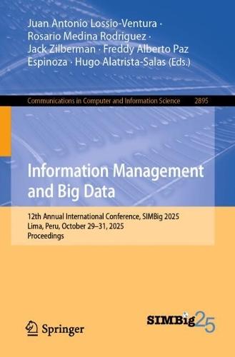 Information Management and Big Data: 12th Annual International Conference, SIMBig 2025, Lima, Peru, October 29–31, 2025, Proceedings