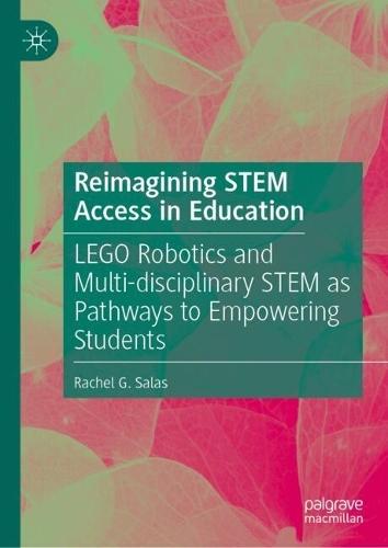 Reimagining STEM Access in Education: LEGO Robotics and Multi-disciplinary STEM as Pathways to Empowering Students