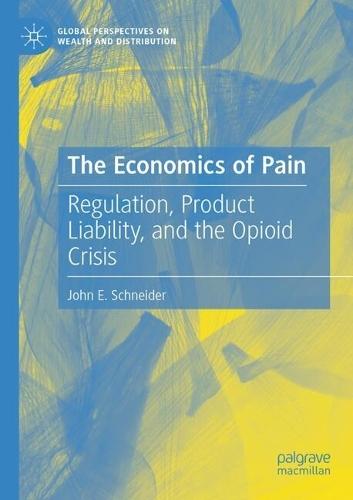 The Economics of Pain: Regulation, Product Liability, and the Opioid Crisis