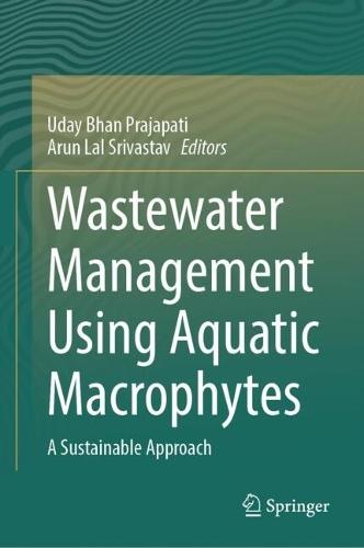 Wastewater Management Using Aquatic Macrophytes: A Sustainable Approach