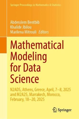 Mathematical Modeling for Data Science: N2ADS, Athens, Greece, April, 7–8, 2025 and M2A25, Marrakech, Morocco, February, 18–20, 2025