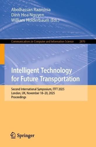Intelligent Technology for Future Transportation: Second International Symposium, ITFT 2025, London, UK, November 18–20, 2025, Proceedings