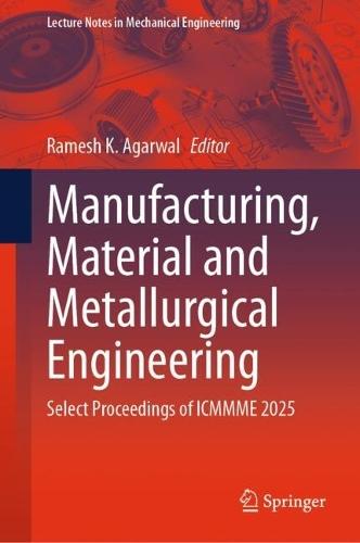 Manufacturing, Material and Metallurgical Engineering: Select Proceedings of ICMMME 2025