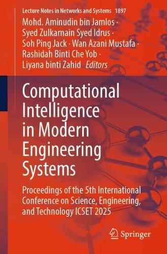 Computational Intelligence in Modern Engineering Systems: Proceedings of the 5th International Conference on Science, Engineering, and Technology ICSET 2025