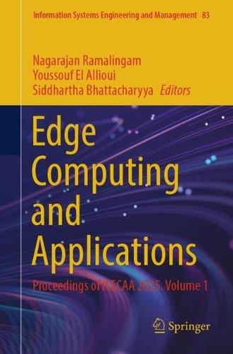 Edge Computing and Applications: Proceedings of ICECAA 2025. Volume 1