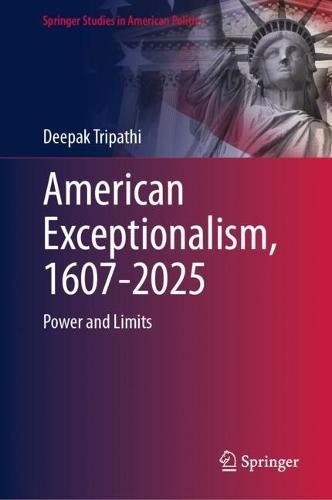 American Exceptionalism, 1607-2025: Power and Limits