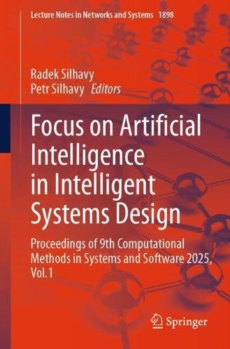 Focus on Artificial Intelligence in Intelligent Systems Design: Proceedings of 9th Computational Methods in Systems and Software 2025, Vol.1