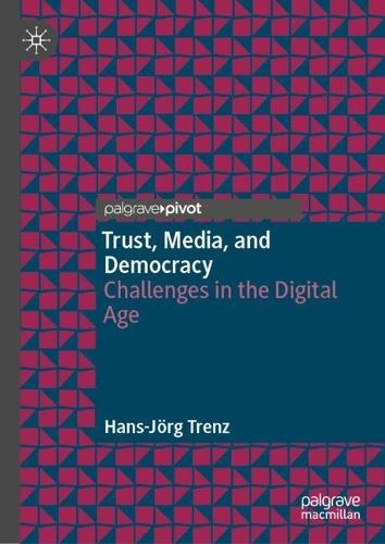 Trust, Media, and Democracy: Challenges in the Digital Age
