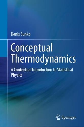 Conceptual Thermodynamics: A Contextual Introduction to Statistical Physics