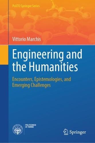 Engineering and the Humanities: Encounters, Epistemologies, and Emerging Challenges