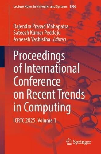 Proceedings of International Conference on Recent Trends in Computing: ICRTC 2025, Volume 1