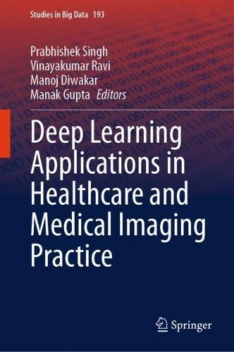 Deep Learning Applications in Healthcare and Medical Imaging Practice