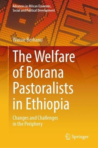 The Welfare of Borana Pastoralists in Ethiopia: Changes and Challenges in the Periphery