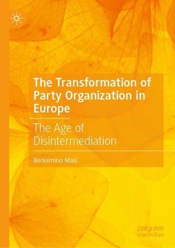 The Transformation of Party Organization in Europe: The Age of Disintermediation