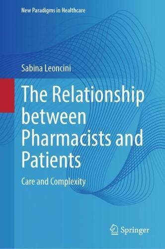 The Relationship between Pharmacists and Patients: Care and Complexity