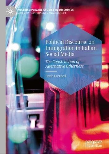 Political Discourse on Immigration in Italian Social Media: The Construction of Alternative Otherness